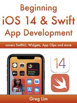کتابBeginning iOS 14 & Swift 5 App Development: Develop iOS Apps, Widgets with Xcode 12, Swift 5, SwiftUI, ARKit and more