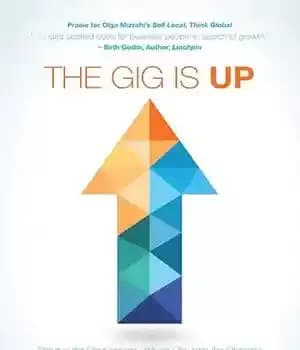 دانلود کتاب The Gig Is Up: Thrive in the Gig Economy, Where Old Jobs Are Obsolete and Freelancing Is the…