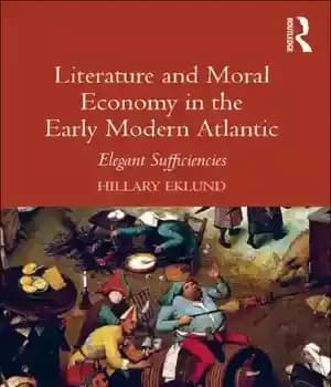 دانلود کتاب Literature and moral economy in the early modern Atlantic: elegant sufficiencies – ادبیات و اقتصاد اخلاقی در اوایل…