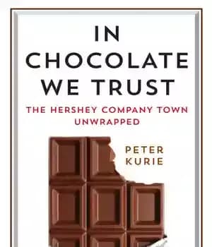 دانلود کتاب In Chocolate We Trust: The Hershey Company Town Unwrapped – در شکلات ما اعتماد داریم: شهر شرکت هرشی…