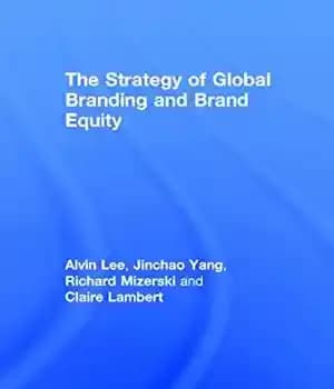 دانلود کتاب The Strategy of Global Branding and Brand Equity – استراتژی برندسازی جهانی و ارزش ویژه برند