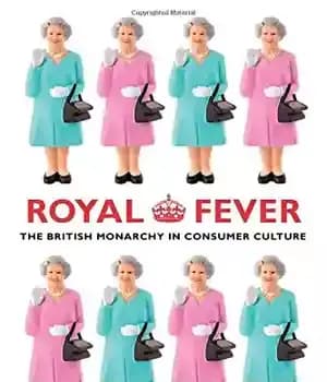 دانلود کتاب Royal Fever: The British Monarchy in Consumer Culture – تب سلطنتی: سلطنت انگلیس در فرهنگ مصرف کننده