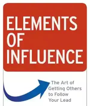 دانلود کتاب Elements of influence: the art of getting others to follow your lead – عناصر نفوذ: هنر واداشتن دیگران…