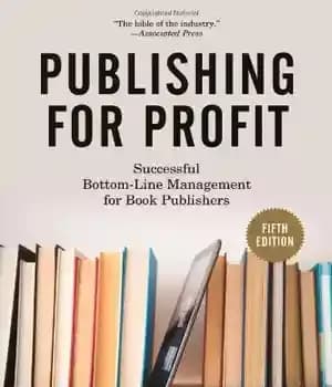 دانلود کتاب Publishing for Profit: Successful Bottom-Line Management for Book Publishers – انتشار برای سود: مدیریت نهایی موفق برای ناشران…