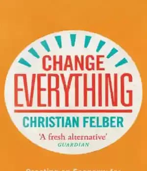 دانلود کتاب Change everything: create an economy for the common good – همه چیز را تغییر دهید: برای منافع مشترک…