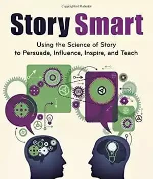دانلود کتاب Story Smart: Using the Science of Story to Persuade, Influence, Inspire, and Teach – Story Smart: استفاده از…