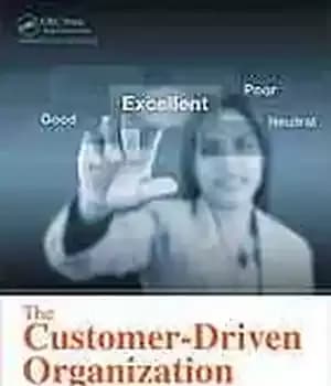 دانلود کتاب The Customer-Driven Organization: Employing the Kano Model – سازمان مشتری محور: به کارگیری مدل کانو