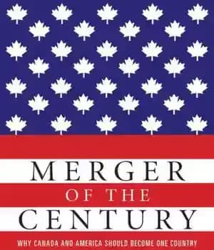 دانلود کتاب Merger of the Century: Why Canada and America Should Become One Country – ادغام قرن: چرا کانادا و…