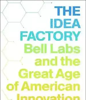دانلود کتاب The Idea Factory: Bell Labs and the Great Age of American Innovation – کارخانه ایده: آزمایشگاه بل و…