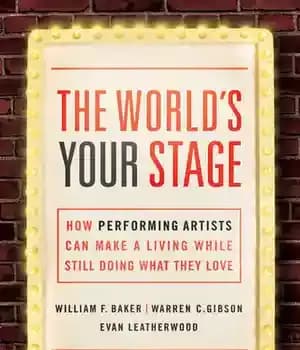 دانلود کتاب The World’s Your Stage: How Performing Artists Can Make a Living While Still Doing What They Love –…