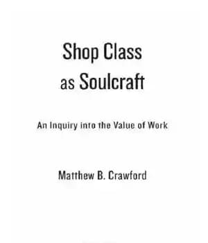 دانلود کتاب Shop class as soulcraft: an inquiry into the value of work – کلاس خرید به عنوان صنایع دستی:…