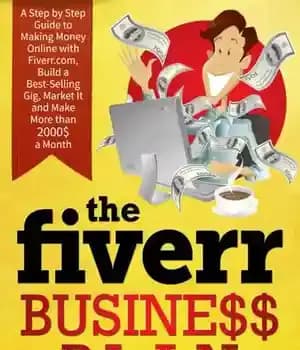 دانلود کتاب The Fiverr Business Plan: A Step by Step Guide to Making Money Online with fiverr.com, Build a Best-Selling…