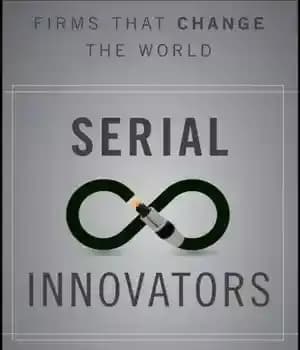دانلود کتاب Serial innovators: firms that change the world – مبتکران سریال: بنگاه هایی که جهان را تغییر می دهند