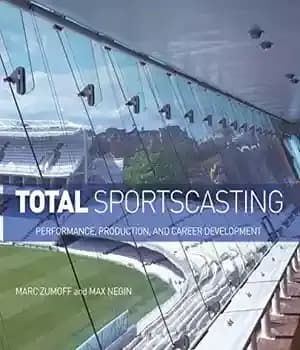 دانلود کتاب Total Sportscasting: Performance, Production, and Career Development – پخش کل ورزشی: عملکرد، تولید و توسعه شغلی