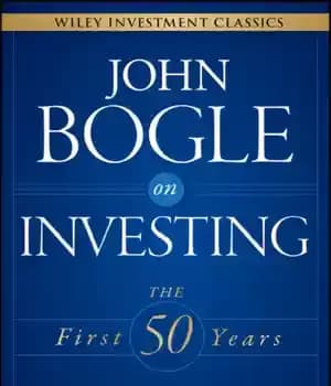 دانلود کتاب John Bogle on investing the first 50 years – جان بوگل در مورد سرمایه گذاری در 50 سال…