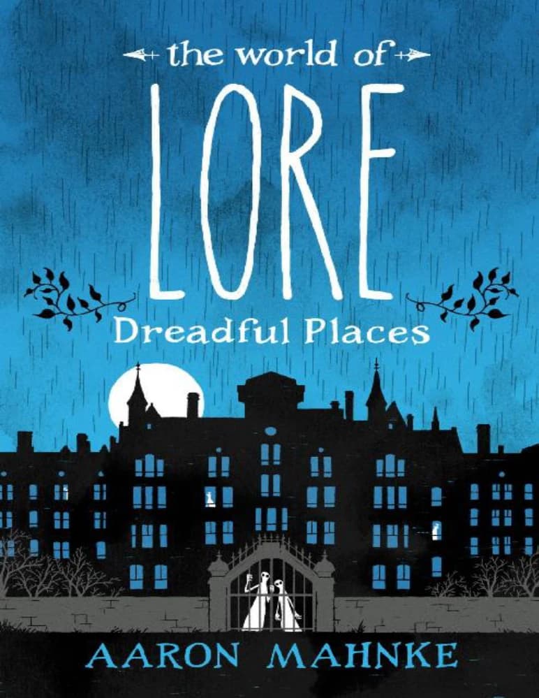 کتاب مکان های خوفناک: دنیای لور (Dreadful Places The world of Lore) نسخه انگلیسی PDF | آرون مهنکه