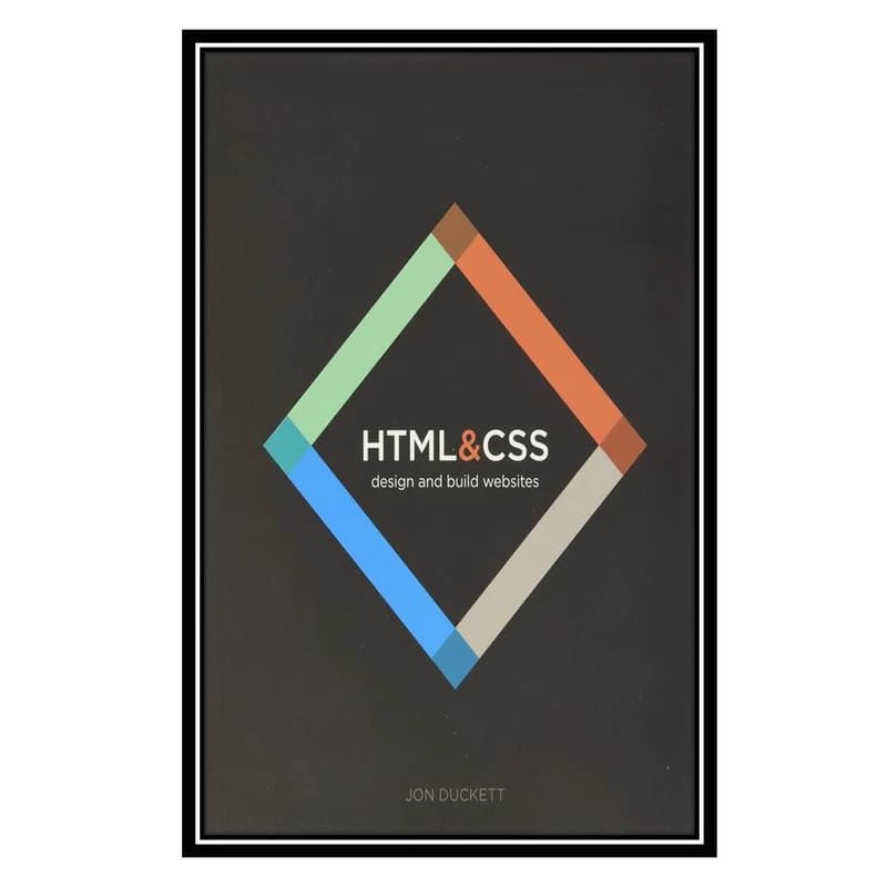 کتاب html & css: design and build websites اثر Jon Duckett انتشارات مؤلفین طلایی کدk17424