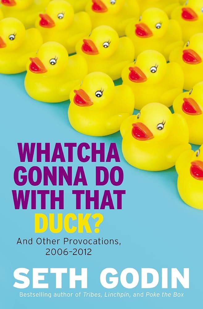 کتاب Whatcha Gonna Do with That Duck? (میخواهی با آن اردک چه کار کنی؟) نسخه انگلیسی PDF | Seth Godin