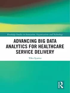 دانلود کتاب Advancing Big Data Analytics for Healthcare Service Delivery