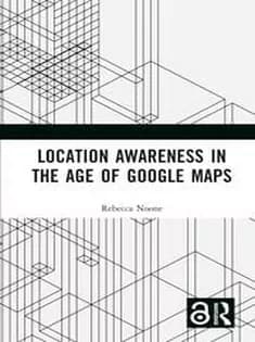 دانلود کتاب Location Awareness in the Age of Google Maps