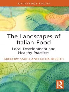 دانلود کتاب The Landscapes of Italian Food Local Development and Healthy Practices