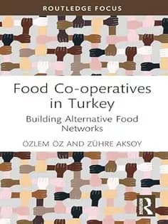 دانلود کتاب Food Co-operatives in Turkey Building Alternative Food Networks