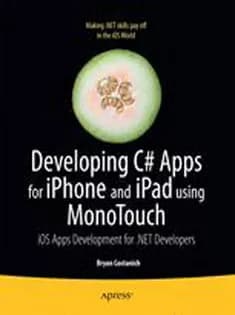 دانلود کتاب Developing C# Apps for iPhone and iPad Using MonoTouch: iOS Apps Development for .NET Developers