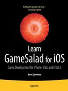 دانلود کتاب Learn GameSalad for iOS: Game Development for iPhone, iPad, and HTML5