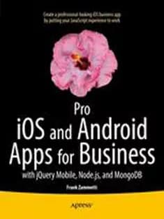 دانلود کتاب Pro iOS and Android Apps for Business: with jQuery Mobile, Node.js, and MongoDB