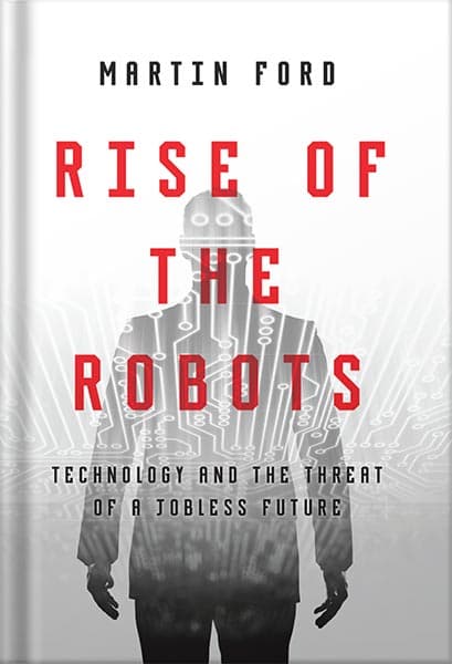 دانلود کتاب Rise of the Robots: Technology and the Threat of a Jobless Future by Martin Ford