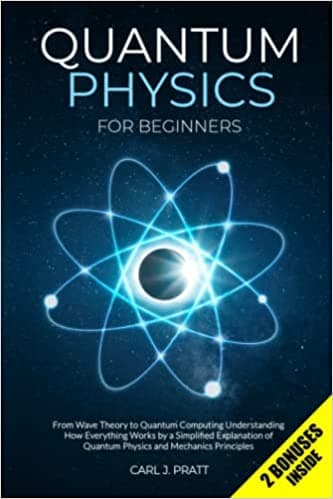 کتاب Quantum Physics for Beginners: From Wave Theory to Quantum Computing. Understanding How Everything Works by a Simplified Explanation of Quantum Physics and Mechanics Principles