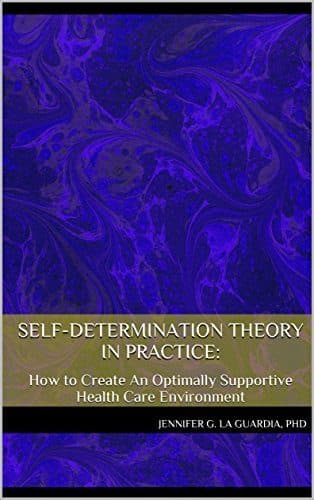 کتاب Self-Determination Theory in Practice:: How to Create An Optimally Supportive Health Care Environment