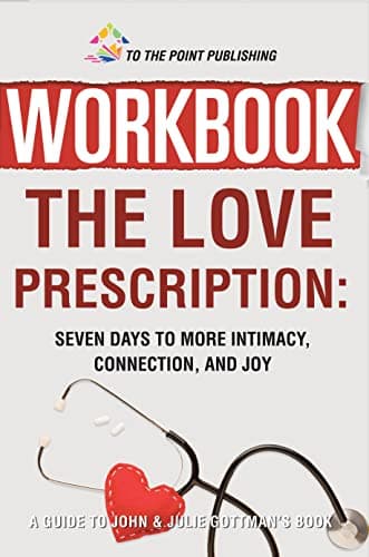 کتاب Workbook: The Love Prescription: Seven Days to More Intimacy, Connection, and Joy – A Guide to John & Julie Gottman’s Book