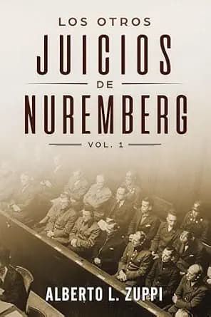 و دانلود نسخه کامل کتاب زبان اصلی Los Otros Juicios de Nuremberg, V. 1 (Capítulo Primero – Sexto) (Spanish Edition) PDF | دانلود کتاب خارجی
