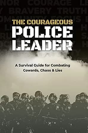و دانلود نسخه کامل کتاب زبان اصلی The Courageous Police Leader: A Survival Guide for Combating Cowards, Chaos, and Lies PDF | دانلود کتاب خارجی