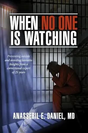 و دانلود نسخه کامل کتاب زبان اصلی When No One Is Watching: Preventing Suicide and Avoiding Lawsuits: Insights from a Correctional Expert of 25 Years PDF | دانلود کتاب خارجی