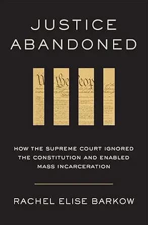 و دانلود نسخه کامل کتاب زبان اصلی Justice Abandoned: How the Supreme Court Ignored the Constitution and Enabled Mass Incarceration PDF | دانلود کتاب خارجی