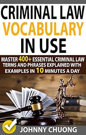 و دانلود نسخه کامل کتاب زبان اصلی Criminal Law Vocabulary In Use: Master 400+ Essential Criminal Law Terms And Phrases Explained With Examples In 10 Minutes A Day PDF | دانلود کتاب خارجی