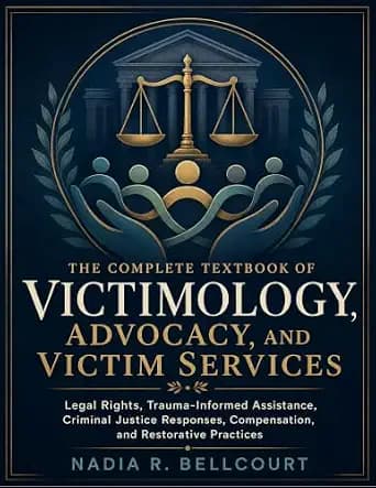 و دانلود نسخه کامل کتاب زبان اصلی The Complete Textbook of Victimology, Advocacy, and Victim Services: Legal Rights, Trauma-Informed Assistance, Criminal Justice Responses, Compensation, and Rest