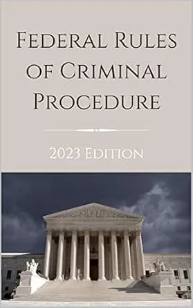 و دانلود نسخه کامل کتاب زبان اصلی Federal Rules of Criminal Procedure: 2023 Edition PDF | دانلود کتاب خارجی