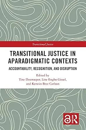 و دانلود نسخه کامل کتاب زبان اصلی Transitional Justice in Aparadigmatic Contexts: Accountability, Recognition, and Disruption PDF | دانلود کتاب خارجی