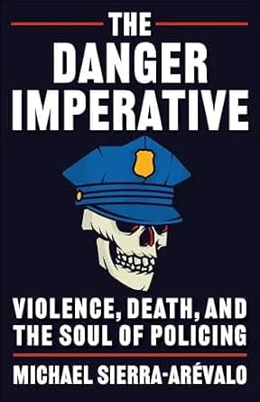 و دانلود نسخه کامل کتاب زبان اصلی The Danger Imperative: Violence, Death, and the Soul of Policing PDF | دانلود کتاب خارجی
