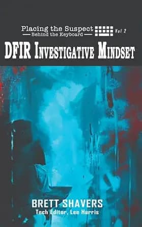 و دانلود نسخه کامل کتاب زبان اصلی Placing the Suspect Behind the Keyboard: DFIR Investigative Mindset PDF | دانلود کتاب خارجی