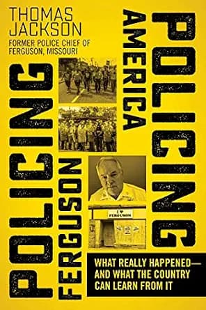 و دانلود نسخه کامل کتاب زبان اصلی Policing Ferguson, Policing America: What Really Happened—and What the Country Can Learn from It PDF | دانلود کتاب خارجی