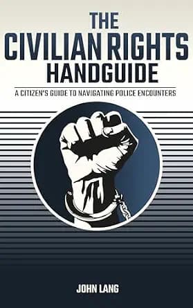 و دانلود نسخه کامل کتاب زبان اصلی The Civilian Rights Handguide: A Citizen’s Guide to Navigating Police Encounters PDF | دانلود کتاب خارجی
