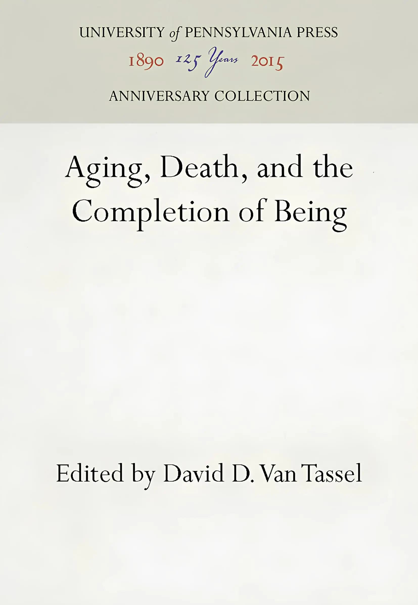 کتاب پیری، مرگ و کمال‌یافتن هستی (Aging, Death, and the Completion of Being) نسخه انگلیسی PDF | دیوید دی. ون تاسل