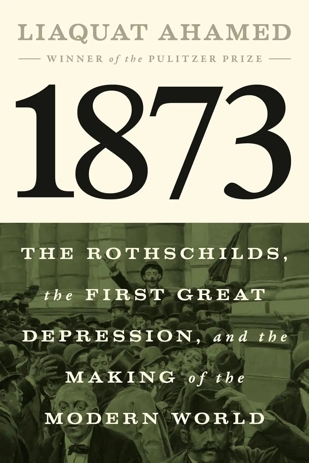 کتاب ۱۸۷۳: خاندان روتشیلد، نخستین رکود بزرگ اقتصادی و شکلگیری جهان مدرن (1873: The Rothschilds, the First Great Depression, and the Making of the Modern World) نسخه انگلیسی PDF | لیاقت احمد