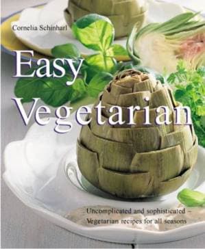 دانلود کتاب Easy Vegetarian: Uncomplicated and Sophisticated Vegetarian Recipes for All Seasons (Quick & Easy)