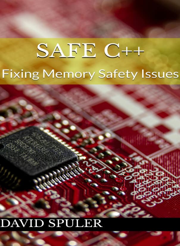 کتاب C++ ایمن؛ رفع مشکلات ایمنی حافظه (SAFE C++ Fixing Memory Safety Issues) نسخه انگلیسی PDF | دیوید اسپولر