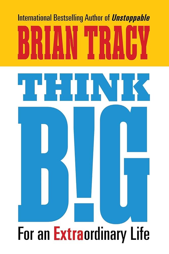 کتاب Think Big For an Extraordinary Life (بزرگ فکر کن برای یک زندگی خارق‌العاده) نسخه انگلیسی PDF | برایان تریسی